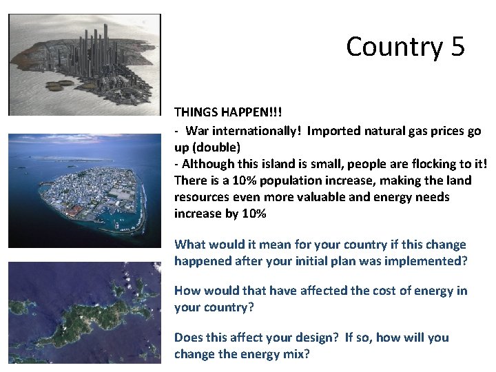 Country 5 THINGS HAPPEN!!! - War internationally! Imported natural gas prices go up (double)
