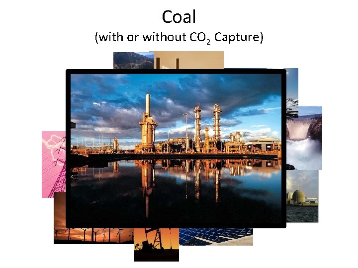 Coal (with or without CO 2 Capture) 