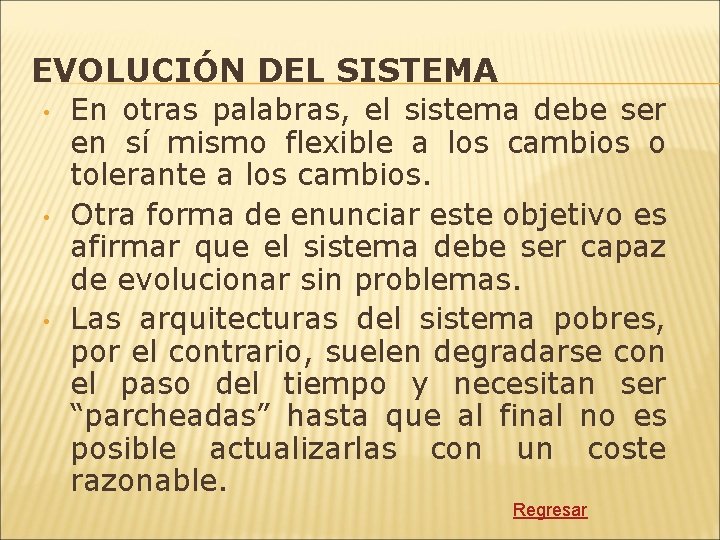 EVOLUCIÓN DEL SISTEMA • • • En otras palabras, el sistema debe ser en