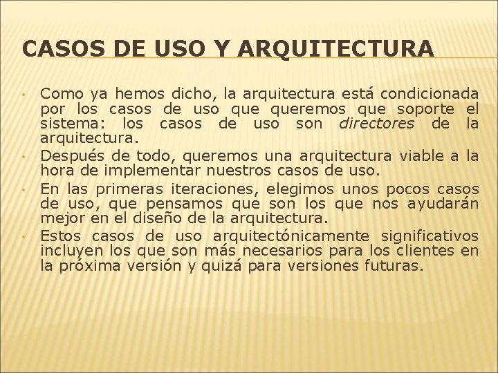 CASOS DE USO Y ARQUITECTURA • • Como ya hemos dicho, la arquitectura está