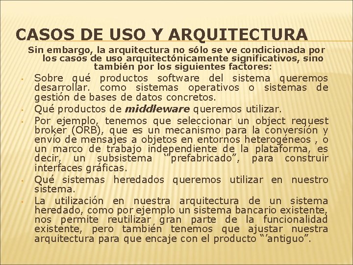 CASOS DE USO Y ARQUITECTURA Sin embargo, la arquitectura no sólo se ve condicionada