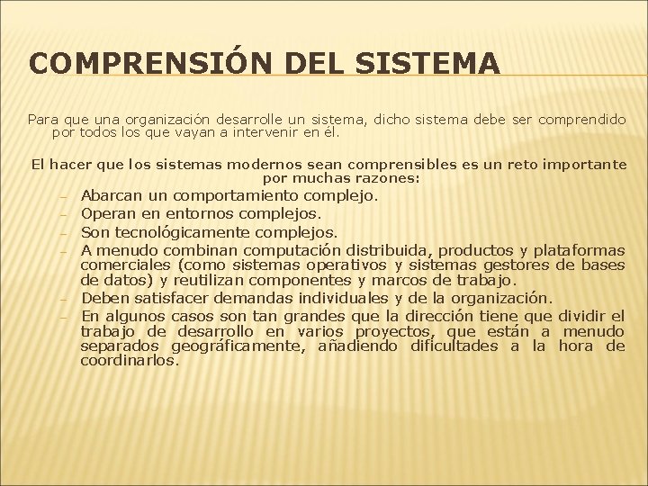 COMPRENSIÓN DEL SISTEMA Para que una organización desarrolle un sistema, dicho sistema debe ser