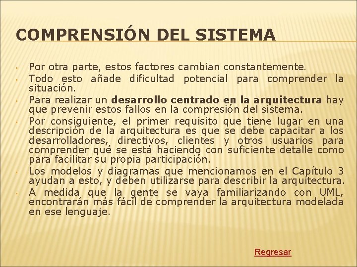 COMPRENSIÓN DEL SISTEMA • • • Por otra parte, estos factores cambian constantemente. Todo
