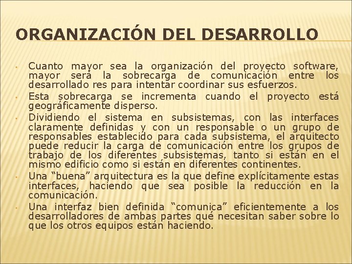 ORGANIZACIÓN DEL DESARROLLO • • • Cuanto mayor sea la organización del proyecto software,