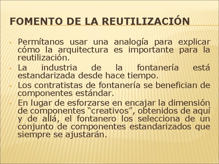 FOMENTO DE LA REUTILIZACIÓN • • Permítanos usar una analogía para explicar cómo la