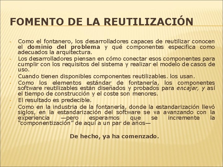 FOMENTO DE LA REUTILIZACIÓN • • • Como el fontanero, los desarrolladores capaces de