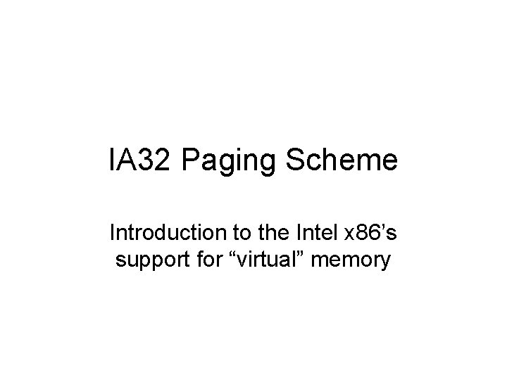 IA 32 Paging Scheme Introduction to the Intel
