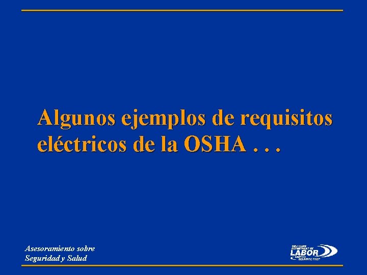 Algunos ejemplos de requisitos eléctricos de la OSHA. . . Asesoramiento sobre Seguridad y