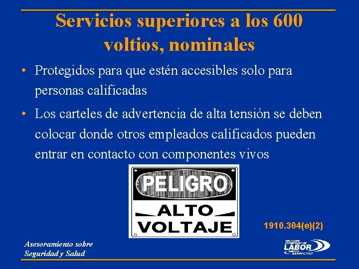 Servicios superiores a los 600 voltios, nominales • Protegidos para que estén accesibles solo