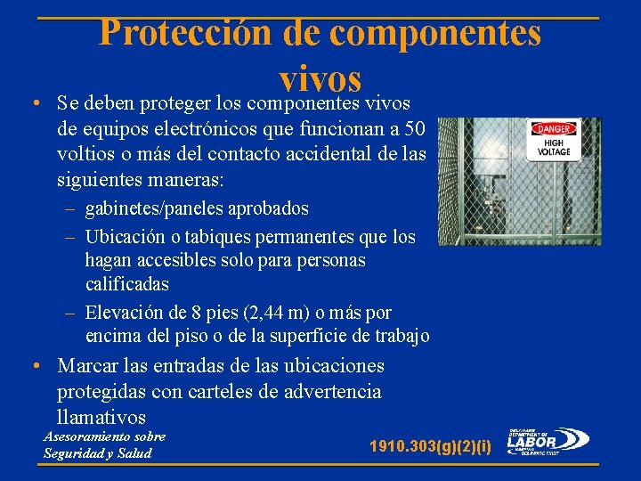  • Protección de componentes vivos Se deben proteger los componentes vivos de equipos