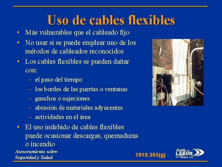 Uso de cables flexibles • Más vulnerables que el cableado fijo • No usar