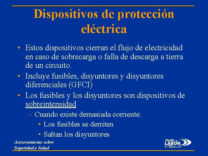 Dispositivos de protección eléctrica • Estos dispositivos cierran el flujo de electricidad en caso