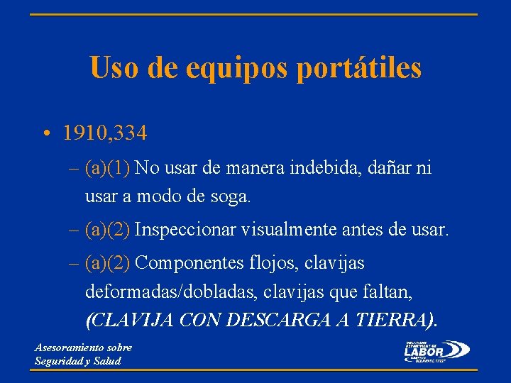 Uso de equipos portátiles • 1910, 334 – (a)(1) No usar de manera indebida,