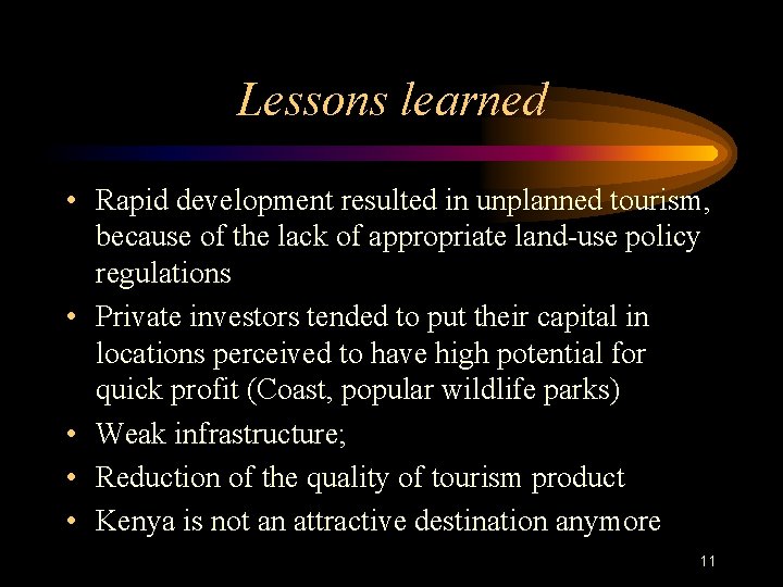 Lessons learned • Rapid development resulted in unplanned tourism, because of the lack of