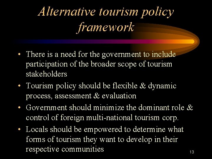 Alternative tourism policy framework • There is a need for the government to include