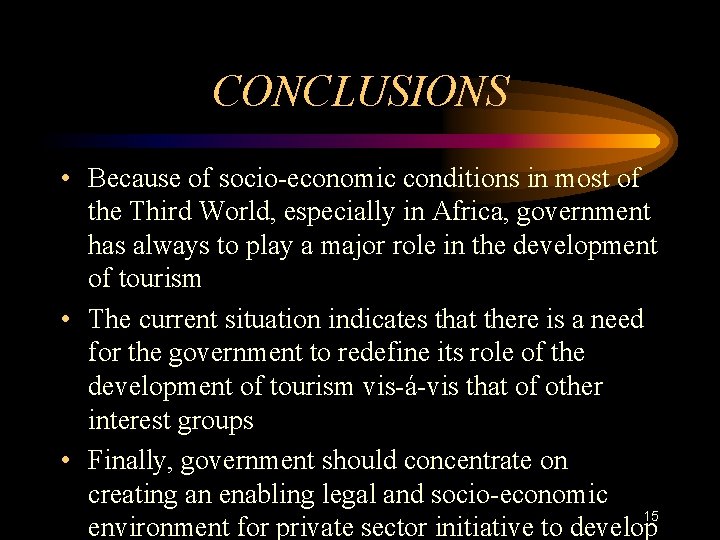 CONCLUSIONS • Because of socio-economic conditions in most of the Third World, especially in