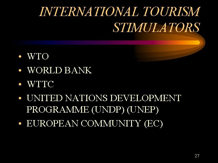 INTERNATIONAL TOURISM STIMULATORS • • WTO WORLD BANK WTTC UNITED NATIONS DEVELOPMENT PROGRAMME (UNDP)