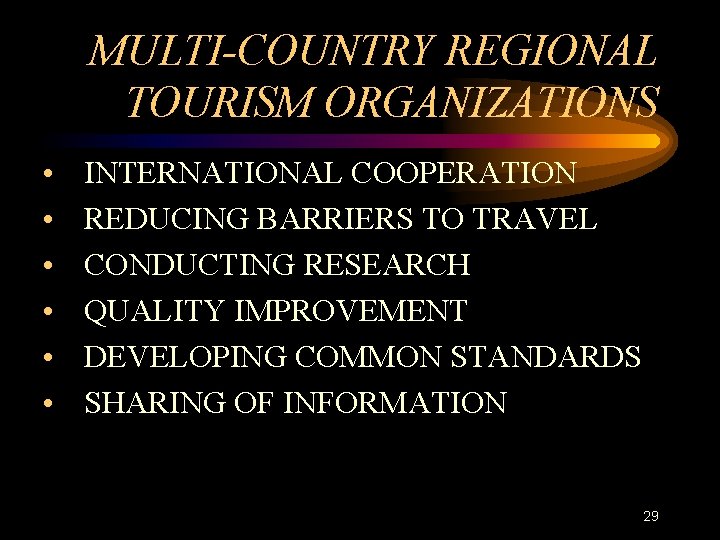 MULTI-COUNTRY REGIONAL TOURISM ORGANIZATIONS • • • INTERNATIONAL COOPERATION REDUCING BARRIERS TO TRAVEL CONDUCTING