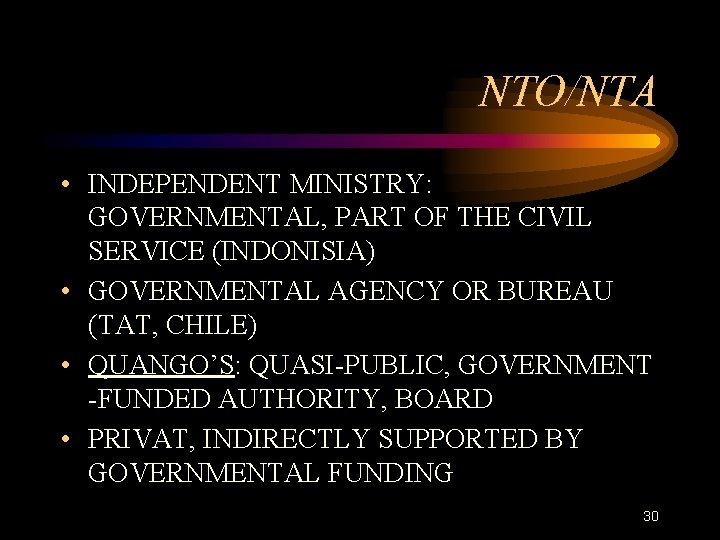 NTO/NTA • INDEPENDENT MINISTRY: GOVERNMENTAL, PART OF THE CIVIL SERVICE (INDONISIA) • GOVERNMENTAL AGENCY