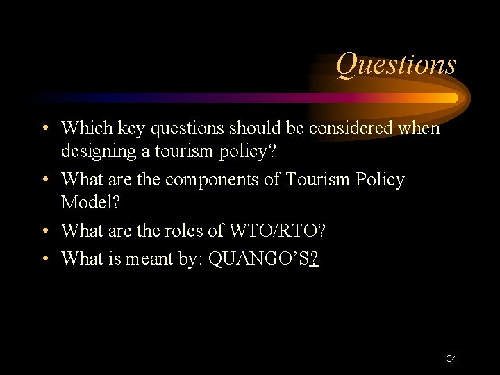 Questions • Which key questions should be considered when designing a tourism policy? •