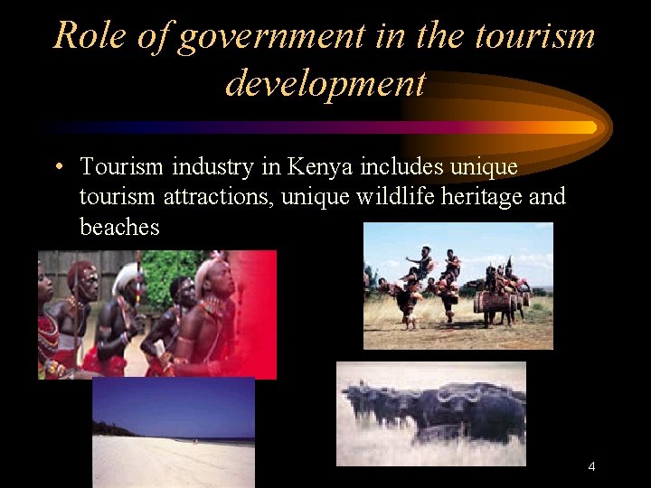 Role of government in the tourism development • Tourism industry in Kenya includes unique