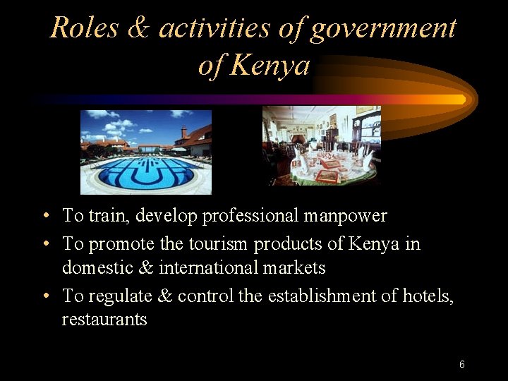 Roles & activities of government of Kenya • To train, develop professional manpower •