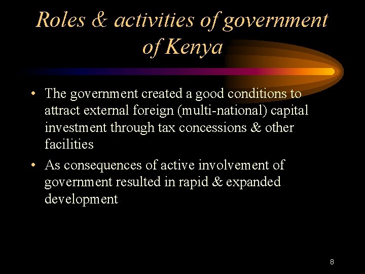 Roles & activities of government of Kenya • The government created a good conditions