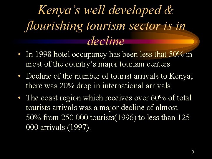 Kenya’s well developed & flourishing tourism sector is in decline • In 1998 hotel