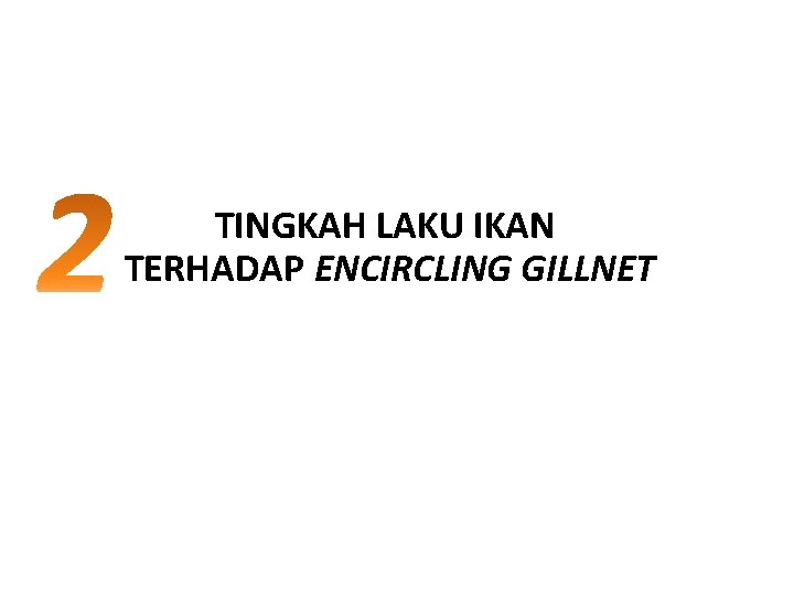 TINGKAH LAKU IKAN TERHADAP ENCIRCLING GILLNET 