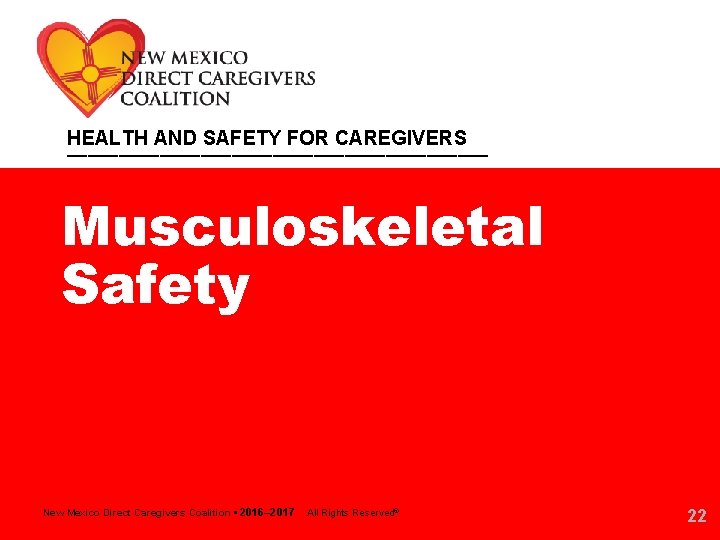 HEALTH AND SAFETY FOR CAREGIVERS _____________________ Musculoskeletal Safety New Mexico Direct Caregivers Coalition •