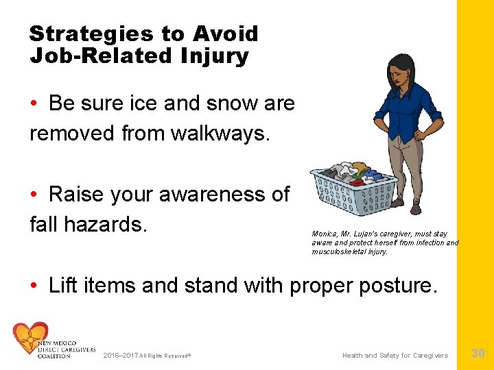 Strategies to Avoid Job-Related Injury • Be sure ice and snow are removed from