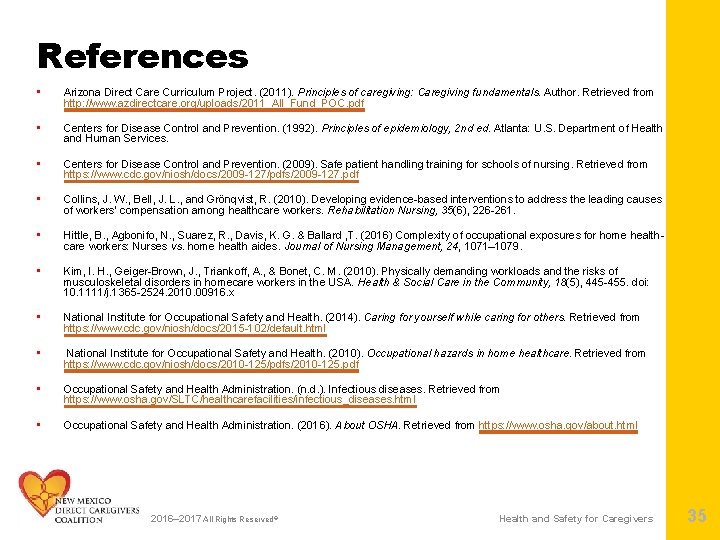 References • Arizona Direct Care Curriculum Project. (2011). Principles of caregiving: Caregiving fundamentals. Author.