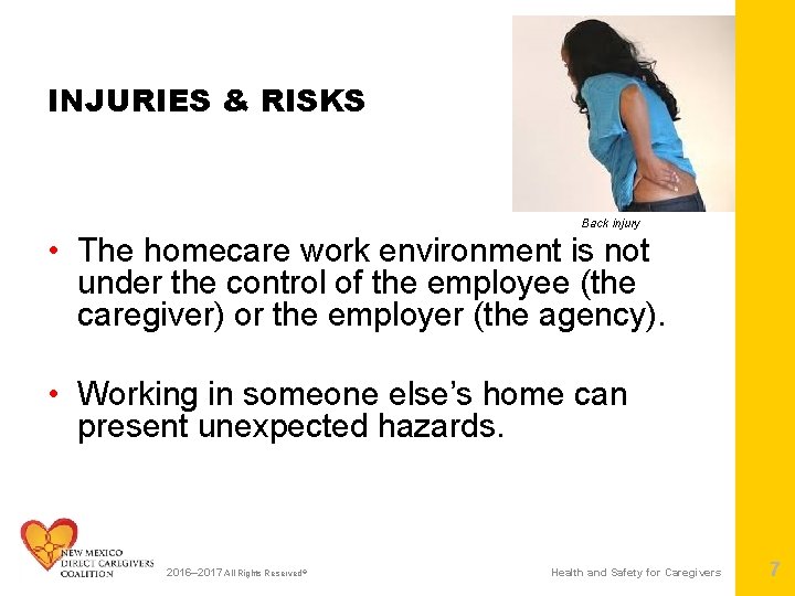 INJURIES & RISKS Back injury • The homecare work environment is not under the