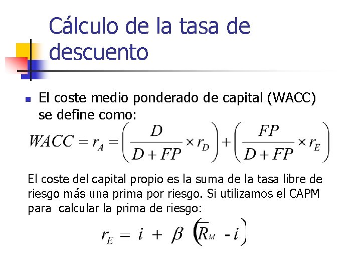 Cálculo de la tasa de descuento n El coste medio ponderado de capital (WACC)