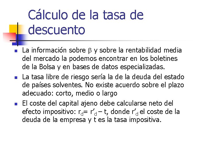 Cálculo de la tasa de descuento n n n La información sobre b y