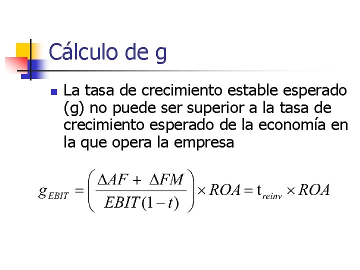 Cálculo de g n La tasa de crecimiento estable esperado (g) no puede ser