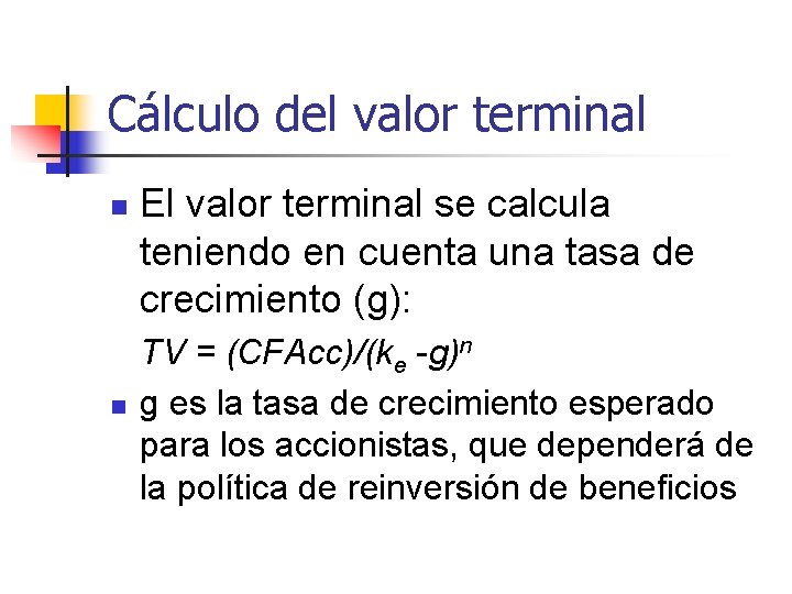 Cálculo del valor terminal n n El valor terminal se calcula teniendo en cuenta