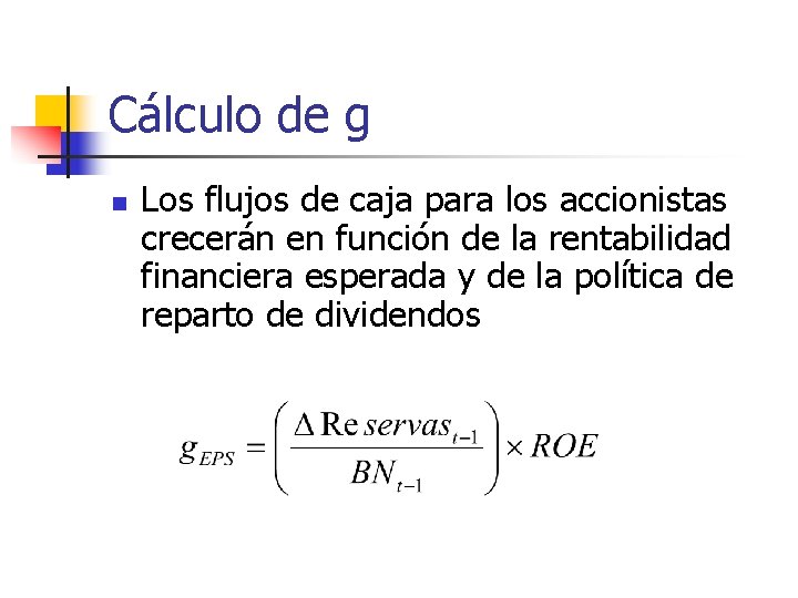 Cálculo de g n Los flujos de caja para los accionistas crecerán en función