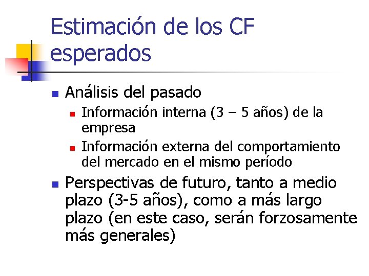 Estimación de los CF esperados n Análisis del pasado n n n Información interna