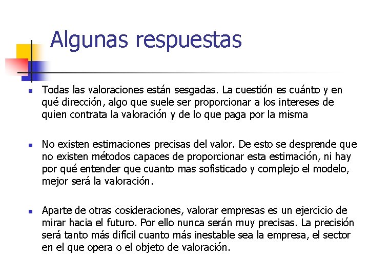 Algunas respuestas n n n Todas las valoraciones están sesgadas. La cuestión es cuánto