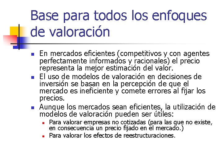 Base para todos los enfoques de valoración n En mercados eficientes (competitivos y con