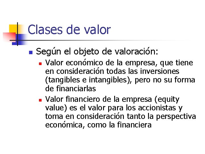 Clases de valor n Según el objeto de valoración: n n Valor económico de