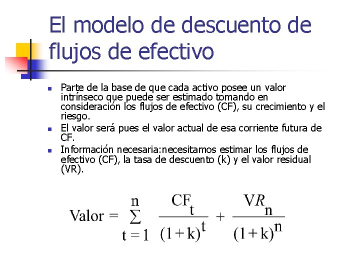 El modelo de descuento de flujos de efectivo n n n Parte de la