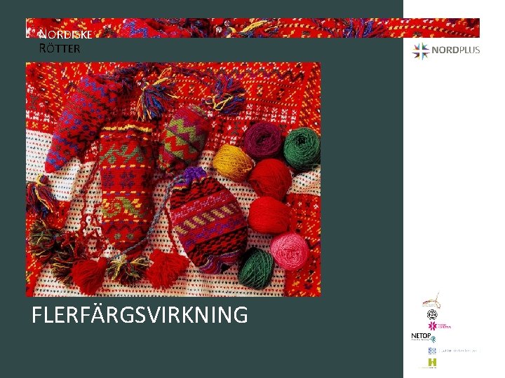 NORDISKE RÖTTER FLERFÄRGSVIRKNING 