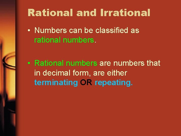 Rational and Irrational • Numbers can be classified as rational numbers. • Rational numbers