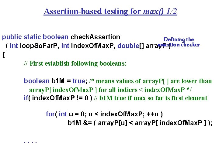 Assertion-based testing for max() 1/2 public static boolean check. Assertion Defining the assertion checker Assertion-based testing for max() 1/2 public static boolean check. Assertion Defining the assertion checker