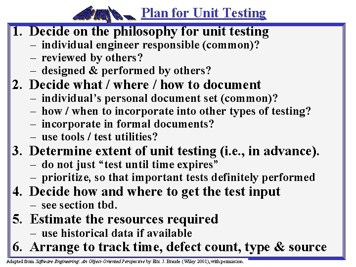 Plan for Unit Testing 1. Decide on the philosophy for unit testing – individual Plan for Unit Testing 1. Decide on the philosophy for unit testing – individual