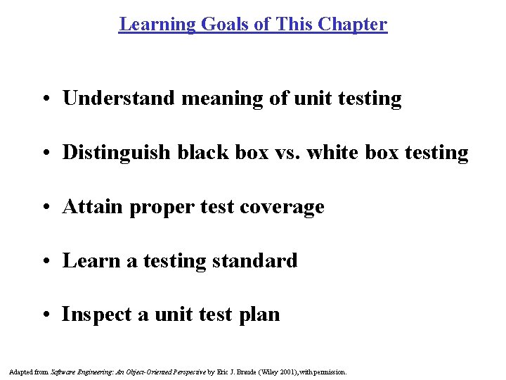 Learning Goals of This Chapter • Understand meaning of unit testing • Distinguish black Learning Goals of This Chapter • Understand meaning of unit testing • Distinguish black