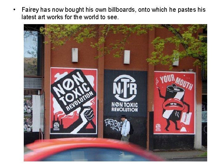  • Fairey has now bought his own billboards, onto which he pastes his