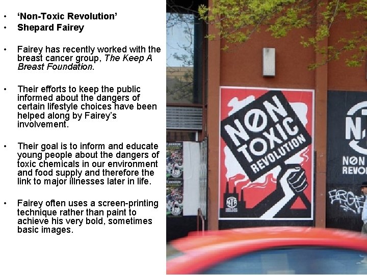  • • ‘Non-Toxic Revolution’ Shepard Fairey • Fairey has recently worked with the